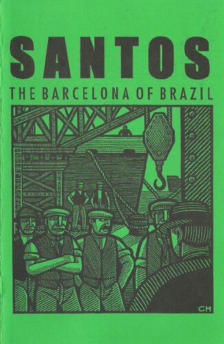 Santos: The Barcelona Of Brazil: Anarchism and Class Struggle in a Port City