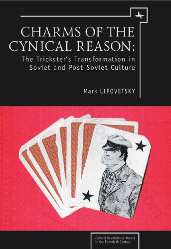 Charms of the Cynical Reason: The Trickster's Transformations in Soviet and Post-Soviet Culture