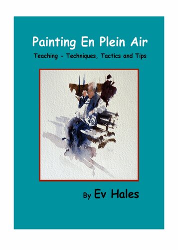 Painting En Plein Air: Teaching - Techniques, Tactics, Tips