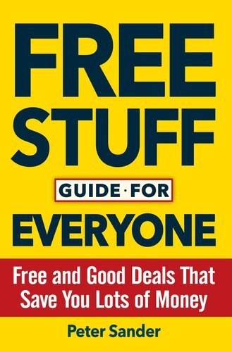 Free Stuff Guide for Everyone Book: Free and Good Deals That Save You Lots of Money