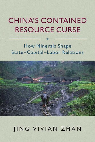 China's Contained Resource Curse : How Minerals Shape State-Capital-Labor Relations