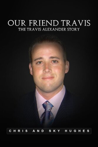 Our Friend Travis: The Travis Alexander Story