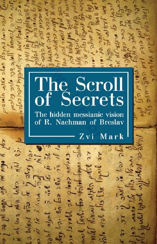 The Scroll of Secrets: The Hidden Messianic Vision of R. Nachman of Breslav