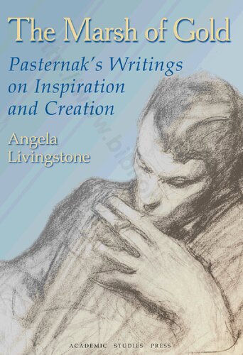 The Marsh of Gold: Pasternak's Writings on Inspiration and Creation