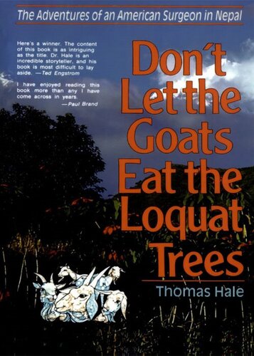Don't Let the Goats Eat the Loquat Trees: The Adventures of an American Surgeon in Nepal