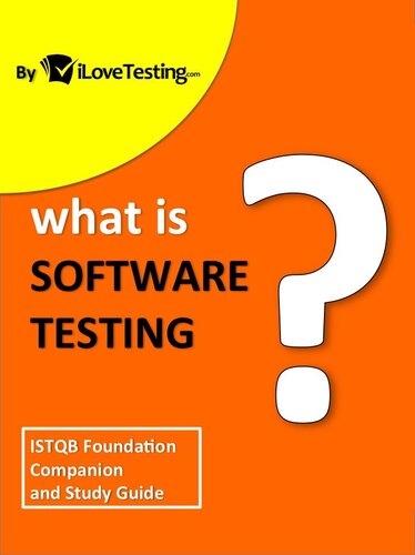 What is Software Testing?: ISTQB Foundation Companion and Study Guide