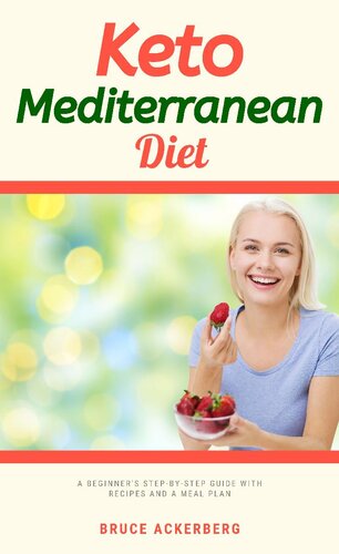 Keto Mediterranean Diet: A Beginner's Step-by-Step Guide With Recipes and a Meal Plan