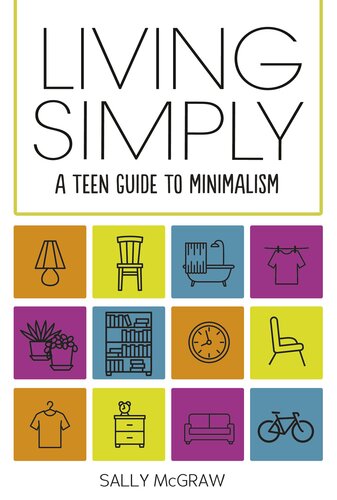 Living Simply: A Teen Guide to Minimalism