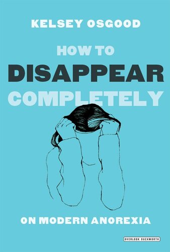 How to Disappear Completely: On Modern Anorexia