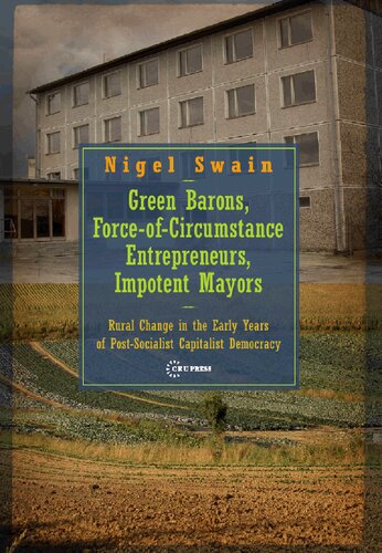 Green Barons, Force-of-circumstance Entrepreneurs, Impotent Mayors: Rural Change in the Early Years of Post-socialist Capitalist Democracy