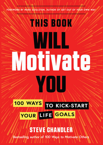 100 Ways to Motivate Yourself: Change Your Life Forever