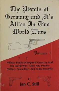 The pistols of Germany and it's allies in two world wars : Volume 1 Military pistols of Imperial Germany and her World War I allies and postwar military, paramilitary and police reworks.
