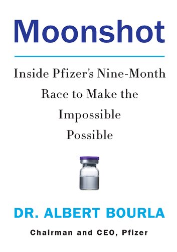 Moonshot :Inside Pfizer's Nine-Month Race to Make the Impossible Possible