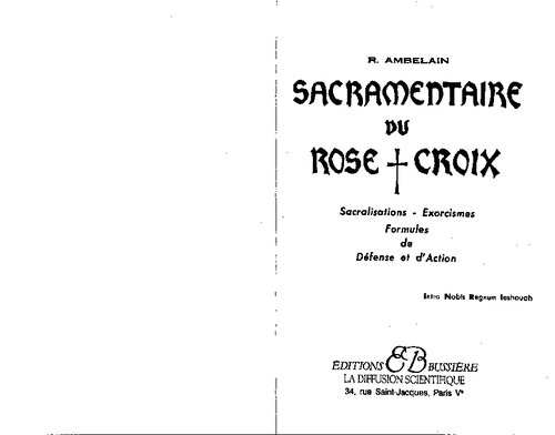 Sacramentaire du Rose-Croix. Sacralisations, exorcismes, formules de défense et d'action