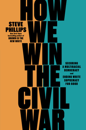 How We Win the Civil War: Securing a Multiracial Democracy and Ending White Supremacy for Good
