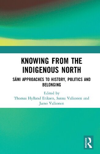 Knowing from the Indigenous North: Sámi Approaches to History, Politics and Belonging