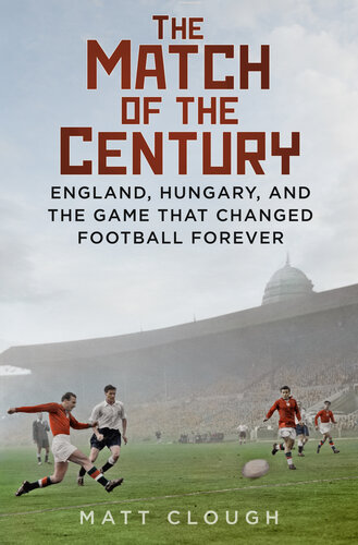 Match of the Century: England, Hungary, and the Game that Changed Football Forever