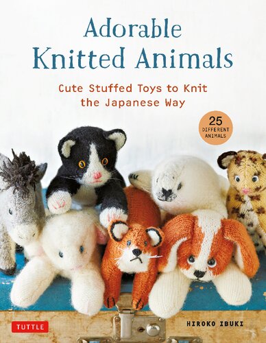 Adorable Knitted Animals: Cute Stuffed Toys to Knit the Japanese Way