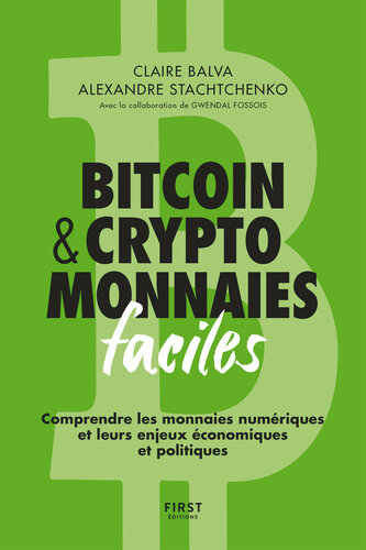 Bitcoin & cryptomonnaies faciles. Comprendre les monnaies numériques et leurs enjeux économiques et politiques