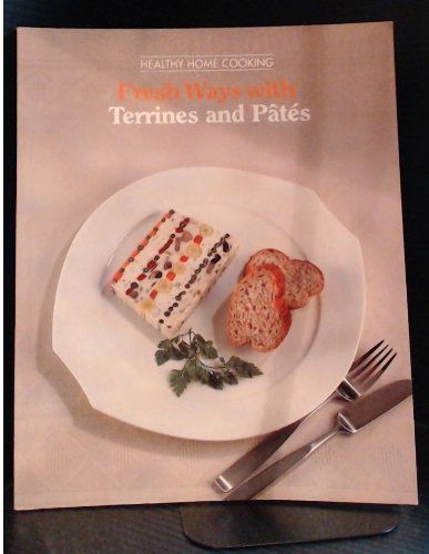 Fresh Ways with Terrines and Pates