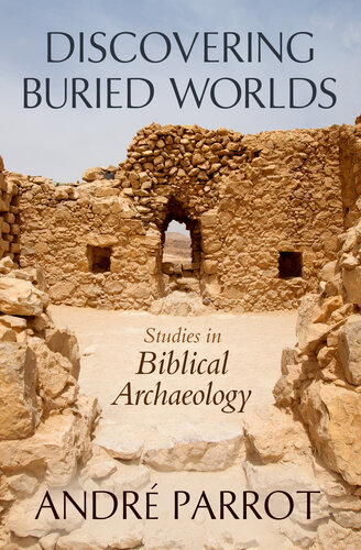 Discovering Buried Worlds: Studies in Biblical Archeology