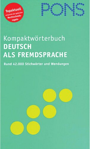 PONS Kompaktwörterbuch Deutsch als Fremdsprache: Rund 42.000 Stichwörter und Wendungen