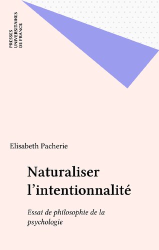 Naturaliser l’intentionnalité : Essai de philosophie de la psychologie