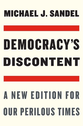 Democracy’s Discontent: A New Edition for Our Perilous Times