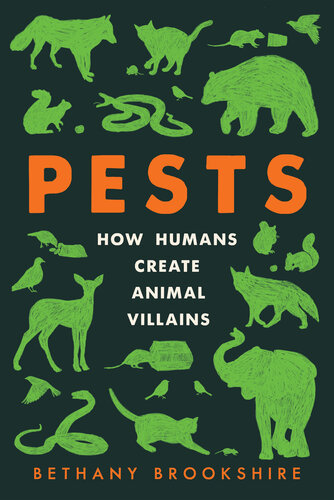 Pests: How Humans Create Animal Villains