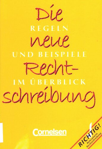 Die neue Rechtschreibung. Regeln und Beispiele im Überblick