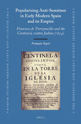 Popularizing Anti-Semitism in Early Modern Spain and Its Empire: Francisco de Torrejoncillo and the 