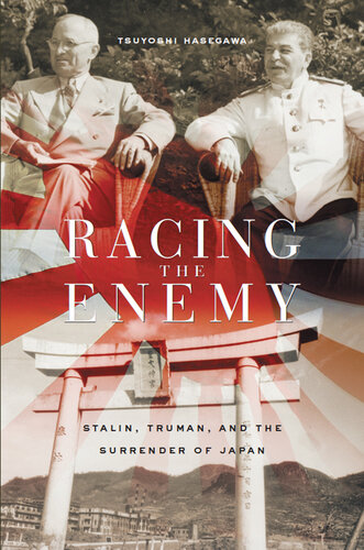 Racing the Enemy: Stalin, Truman, and the Surrender of Japan