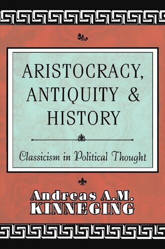 Aristocracy, Antiquity and History: Classicism in Political Thought
