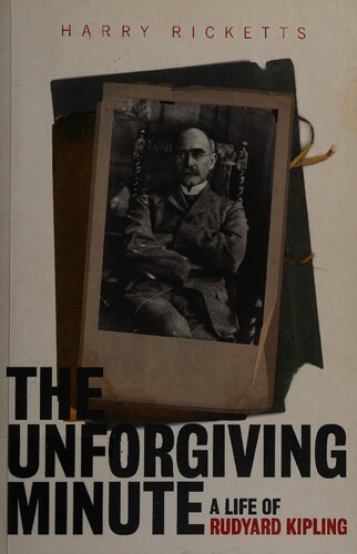 The unforgiving minute: A life of Rudyard Kipling