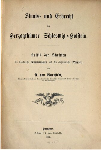 Staats- und Erbrecht der Herzogtümer Schleswig-Holstein ; Kritik der Schriften des Staatsrats Zimmermann und des Geheimrats Pernice