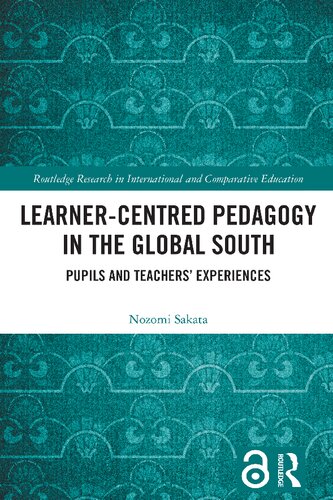 Learner-Centred Pedagogy in the Global South: Pupils and Teachers’ Experiences