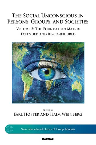 The Social Unconscious in Persons, Groups, and Societies: Volume 3: The Foundation Matrix Extended and Re-configured