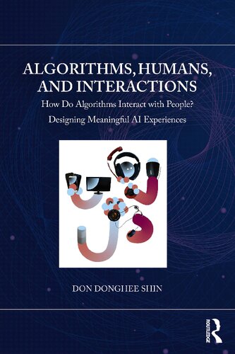 Algorithms, Humans, and Interactions. How Do Algorithms Interact with People? Designing Meaningful AI Experiences
