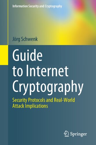 Guide to Internet Cryptography. Security Protocols and Real-World Attack Implications