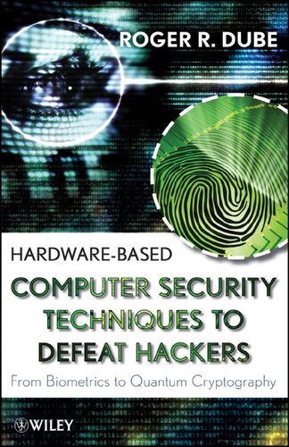 Hardware-Based Computer Security Techniques to Defeat Hackers. From Biometrics to Quantum Cryptography