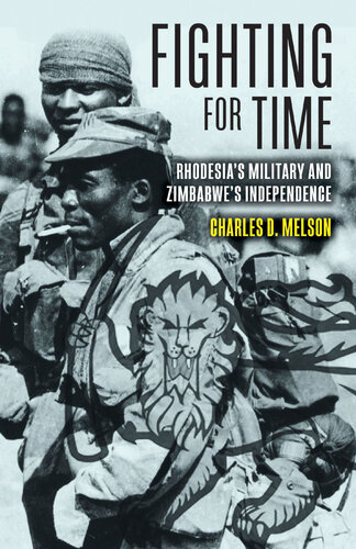 Fighting for Time: Rhodesia's Military and Zimbabwe’s Independence