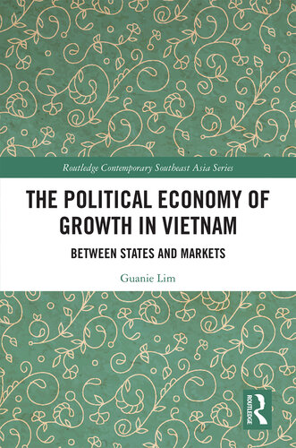 The Political Economy of Growth in Vietnam: Between States and Markets