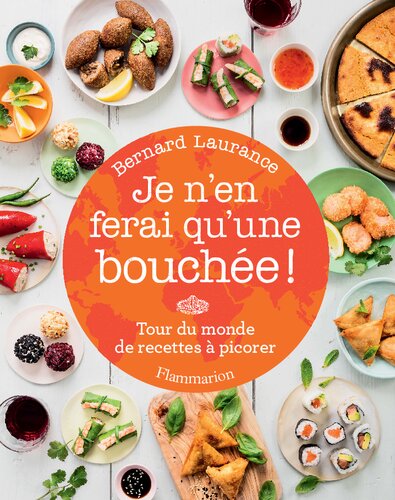 Je n'en ferai qu'une bouchée! Tour du monde de recettes à picorer