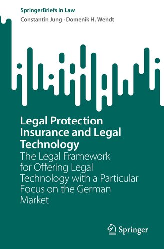 Legal Protection Insurance and Legal Technology: The Legal Framework for Offering Legal Technology with a Particular Focus on the German Market