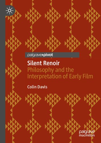 Silent Renoir: Philosophy and the Interpretation of Early Film