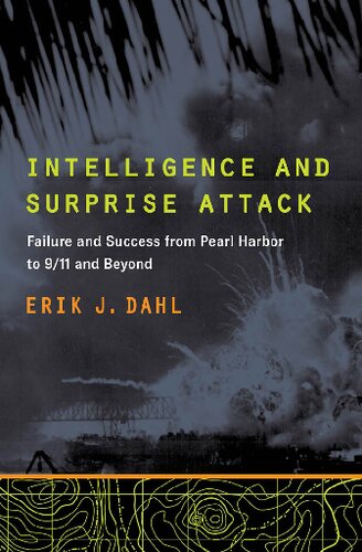 Intelligence and Surprise Attack: Failure and Success from Pearl Harbor to 9/11 and Beyond
