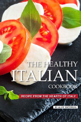 The Healthy Italian Cookbook: Recipe from the Hearth of Italy
