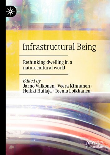 Infrastructural Being: Rethinking dwelling in a naturecultural world