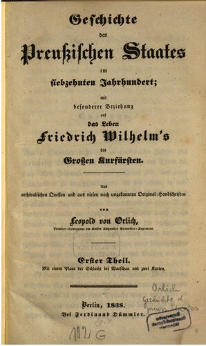 Geschichte des preußischen Staates im siebzehnten Jahrhundert; mit besonderer Beziehung auf das Leben Friedrich Wilhelms, des Großen Kurfürsten