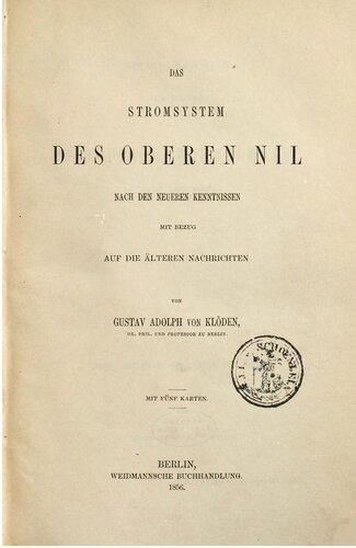 Das Stromsystem des Oberen Nil nach den neueren Kenntnissen mit Bezug auf die älteren Nachrichten